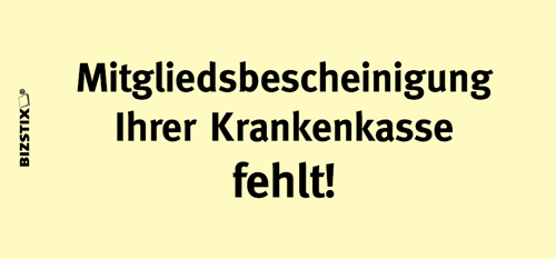 BIZSTIX® Business Haftnotizen "Mitgliedsbescheinigung Ihrer Krankenkasse fehlt!"